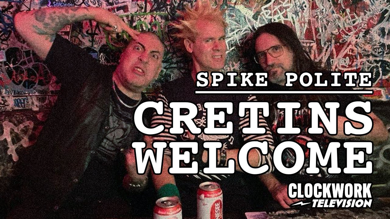 Spike Polite ⚡︎ Cretins Welcome ⚡︎ Episode 002 ⚡︎ Clockwork Television