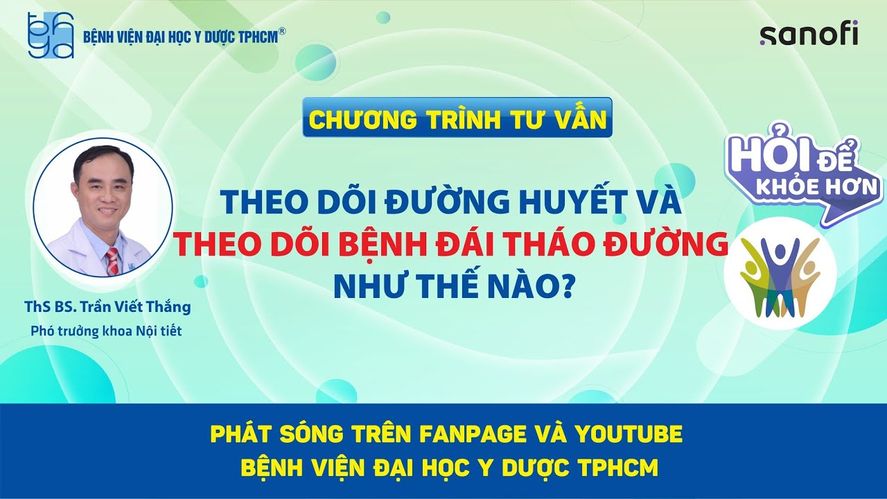 Chương trình tư vấn: Theo dõi đường huyết và theo dõi bệnh đái tháo đường như thế nào?