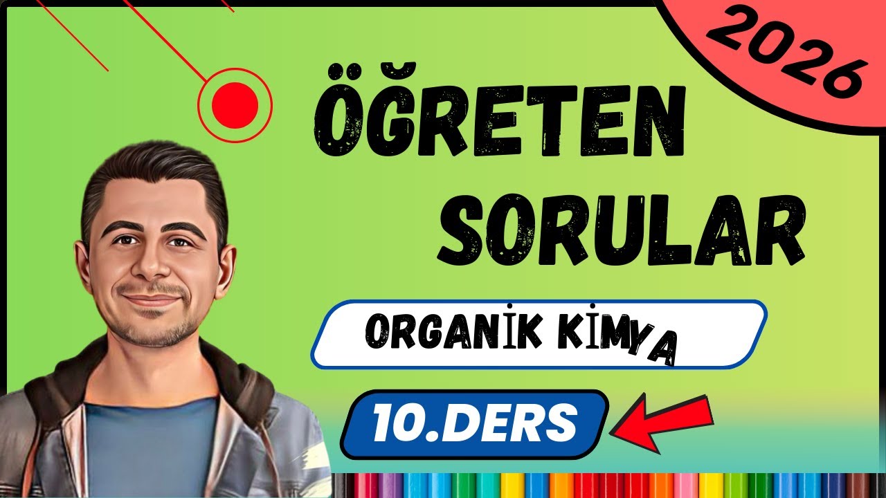 Öğreten Sorular | Organik Kimya | 12.Sınıf-AYT | 10. Ders