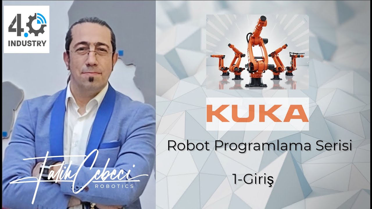 KUKA Robot Programlama Serisi | 1-Giriş