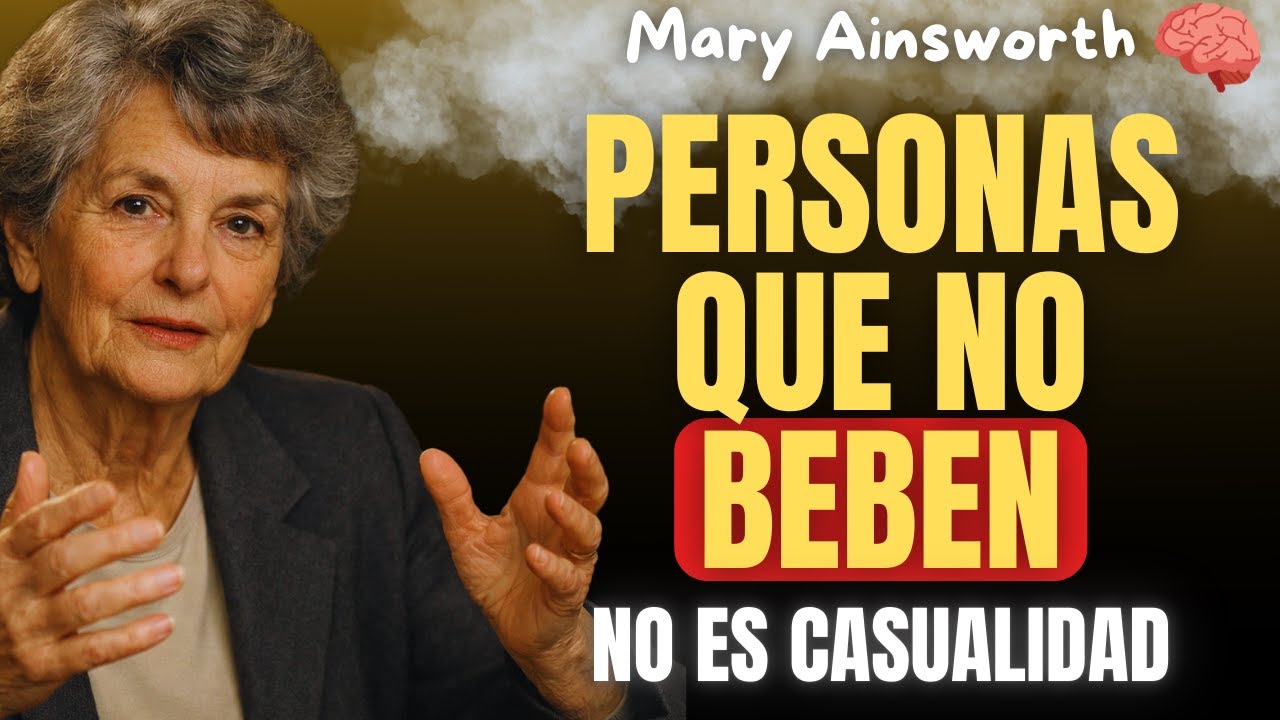 La Psicología de quienes NO BEBEN Alcohol (y por qué no es casualidad) | Mary Ainsworth