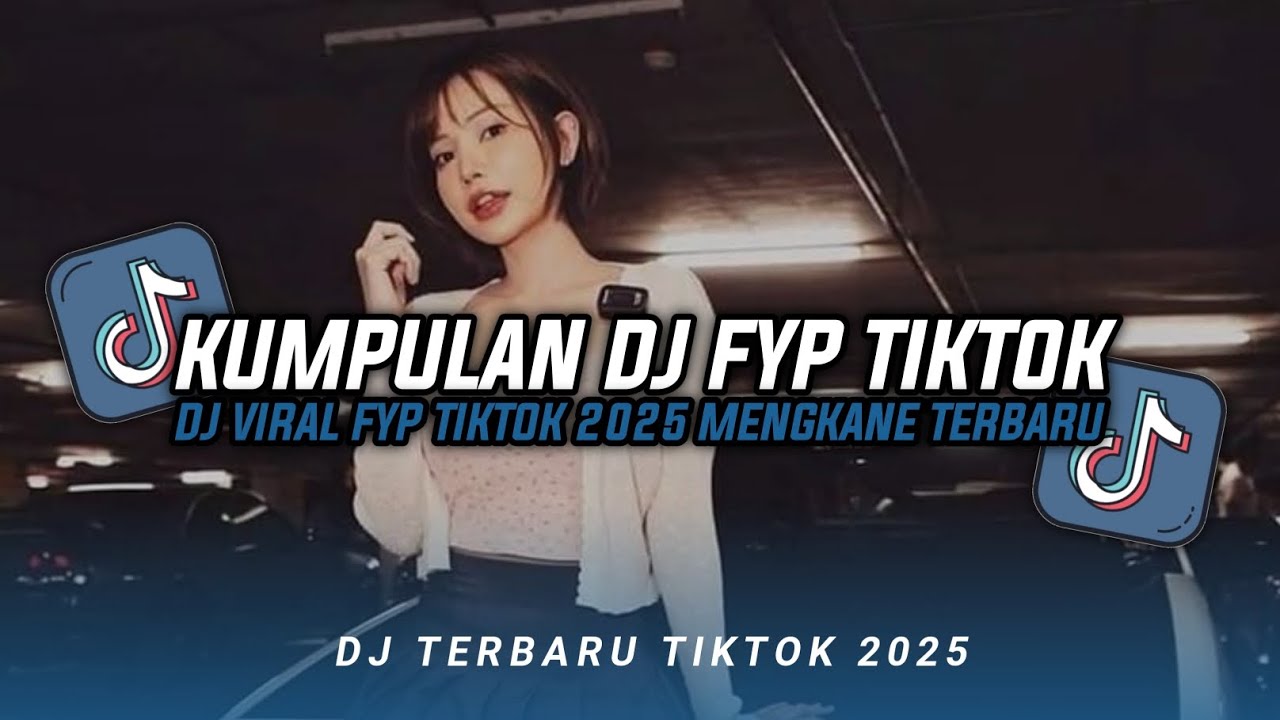 KUMPULAN DJ CAMPURAN FYP TIKTOK TERBARU || DJ CAMPURAN VIRAL TIKTOK 2025