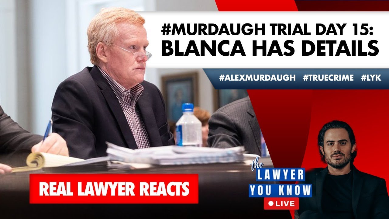 LIVE! Real Lawyer Reacts: #Murdaugh Trial Day 15: Blanca Has Details