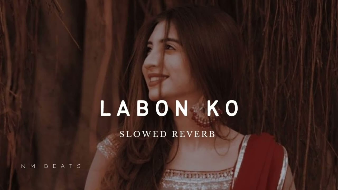 Labon Ko  KK ( Slowed Reverb ) NM BEATS |