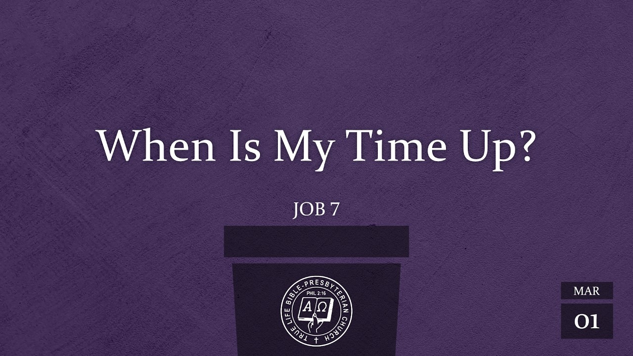 English Worship Service: When Is My Time Up? (Job 7), Pastor Jeffrey Khoo, Mar 1, 2026