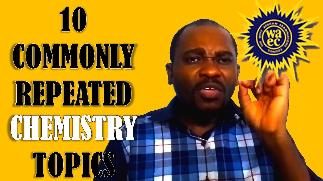 2025 WAEC Chemistry | 10 Commonly Repeated WAEC Chemistry Topics YOU MUST MASTER