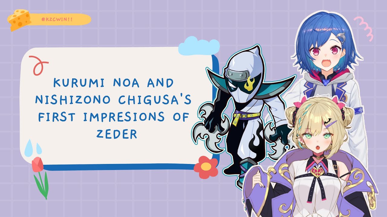 (eng sub) kurumi noa and nishizono chigusa's first impressions of zeder