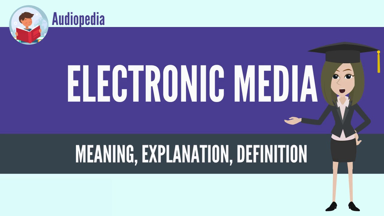 What Is ELECTRONIC MEDIA? ELECTRONIC MEDIA Definition & Meaning
