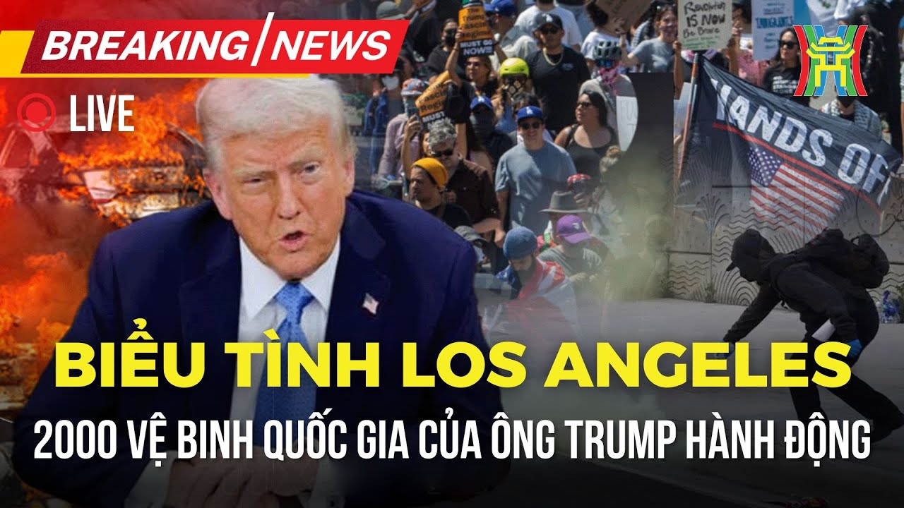 🔴 TRỰC TIẾP: Ông Trump hành động rắn tại Los Angeles, vệ binh quốc gia đối đầu người biểu tình