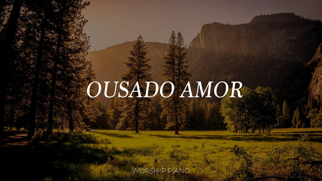 FUNDO MUSICAL PARA ORAÇÃO | OUSADO AMOR | INSTRUMENTAL WORSHIP PIANO | ORAÇÃO E MEDITAÇÃO