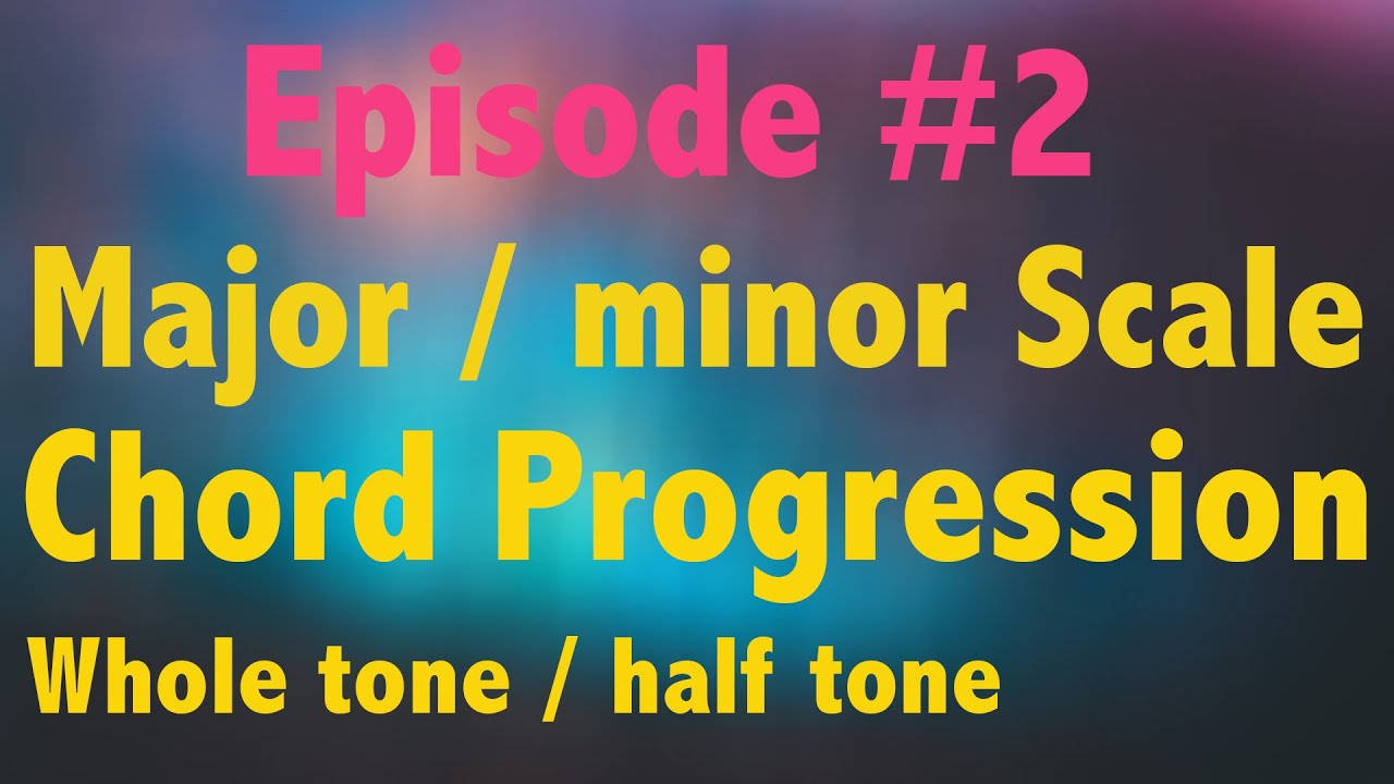 Major / minor Scale | Chord Progression | Episode #2 | HINDI