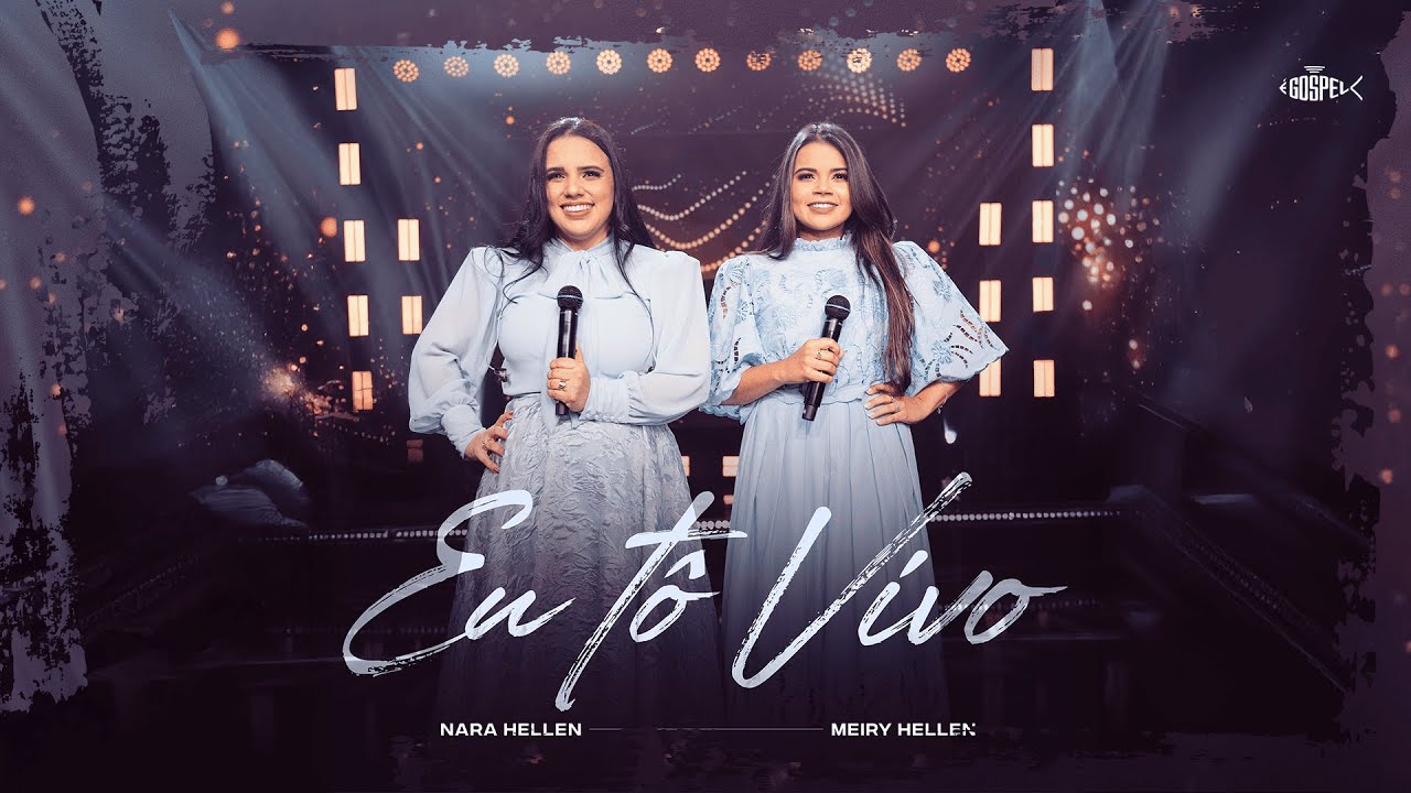 Nara Hellen Feat Meiry Hellen -  Eu Tô Vivo | Clipe Oficial