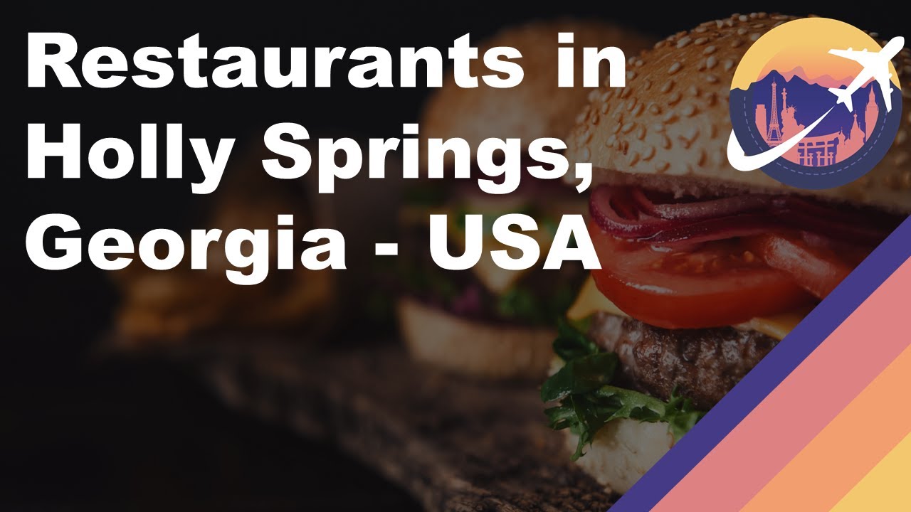 Restaurants in Holly Springs, Georgia - USA