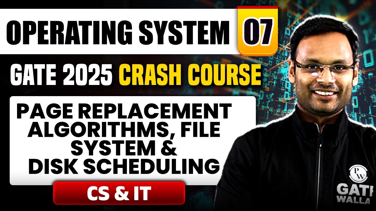 Operating System 07 | Page Replacement Algorithms, File System & Disk Scheduling | CS IT | GATE 2025