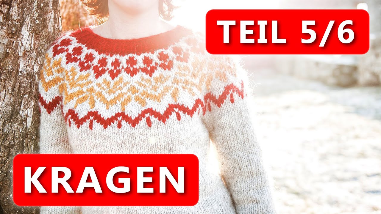 Islandpullover stricken - Kragen - Teil 5 der Strickreihe 