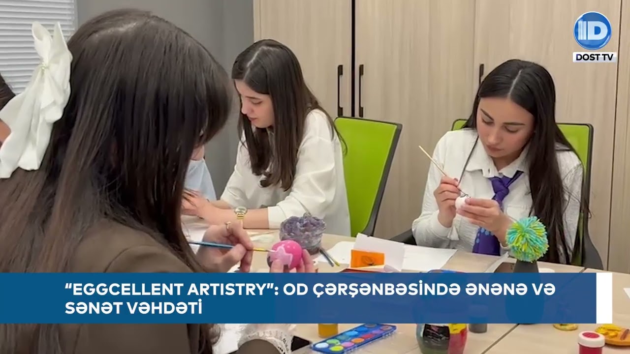 “EGGCELLENT ARTISTRY”- OD çərşənbəsində ənənə və sənət vəhdəti