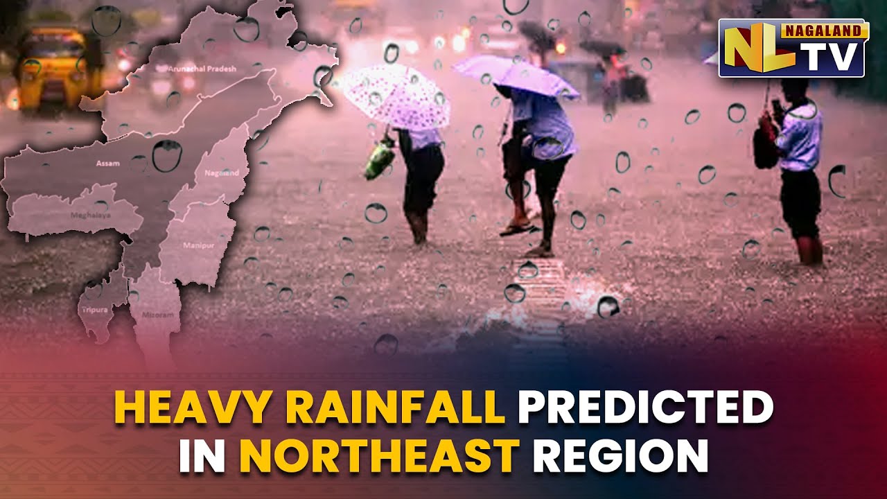 IMD PREDICTS HEAVY RAINFALL OVER NORTHEAST REGION