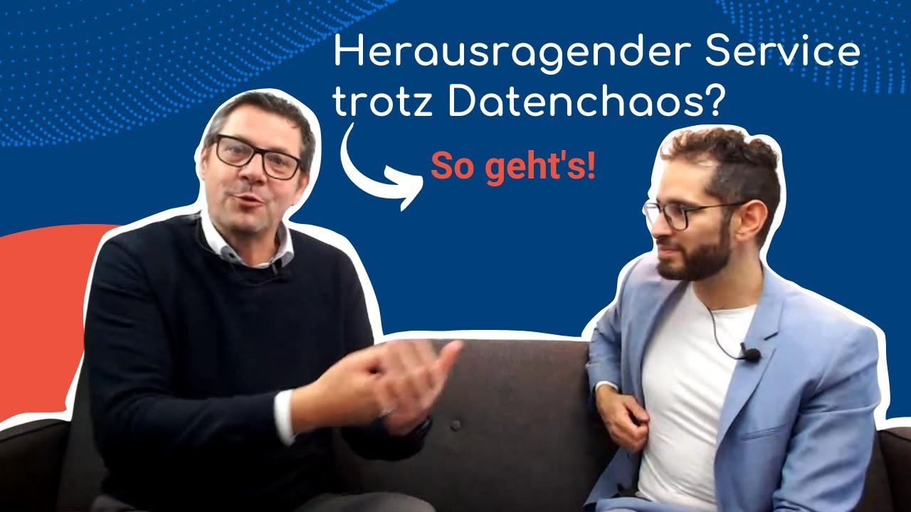Herausragender Service trotz Datenchaos? So geht’s!