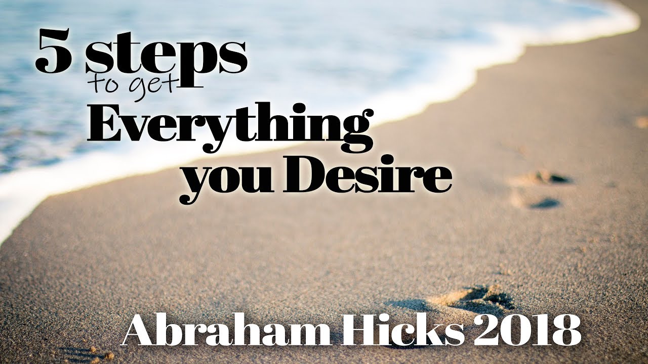 5 Steps To Get Exactly What You Want  (step 3 is the most important) 2018