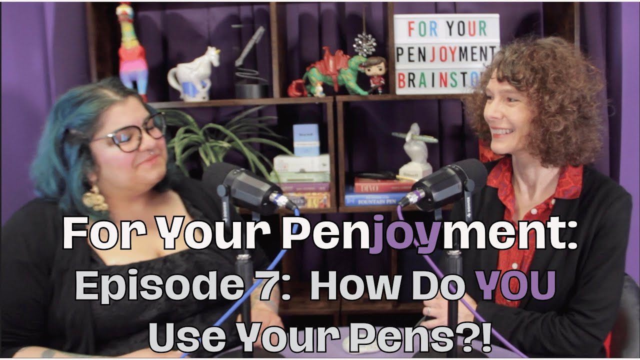 For Your Penjoyment, Episode 7: How Do YOU Use Your Pens? 🖋