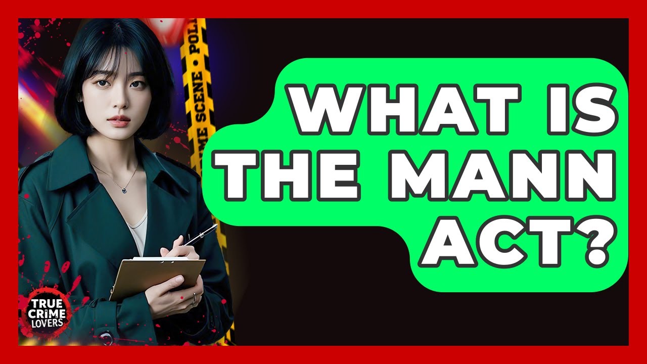 What Is The Mann Act? - True Crime Lovers