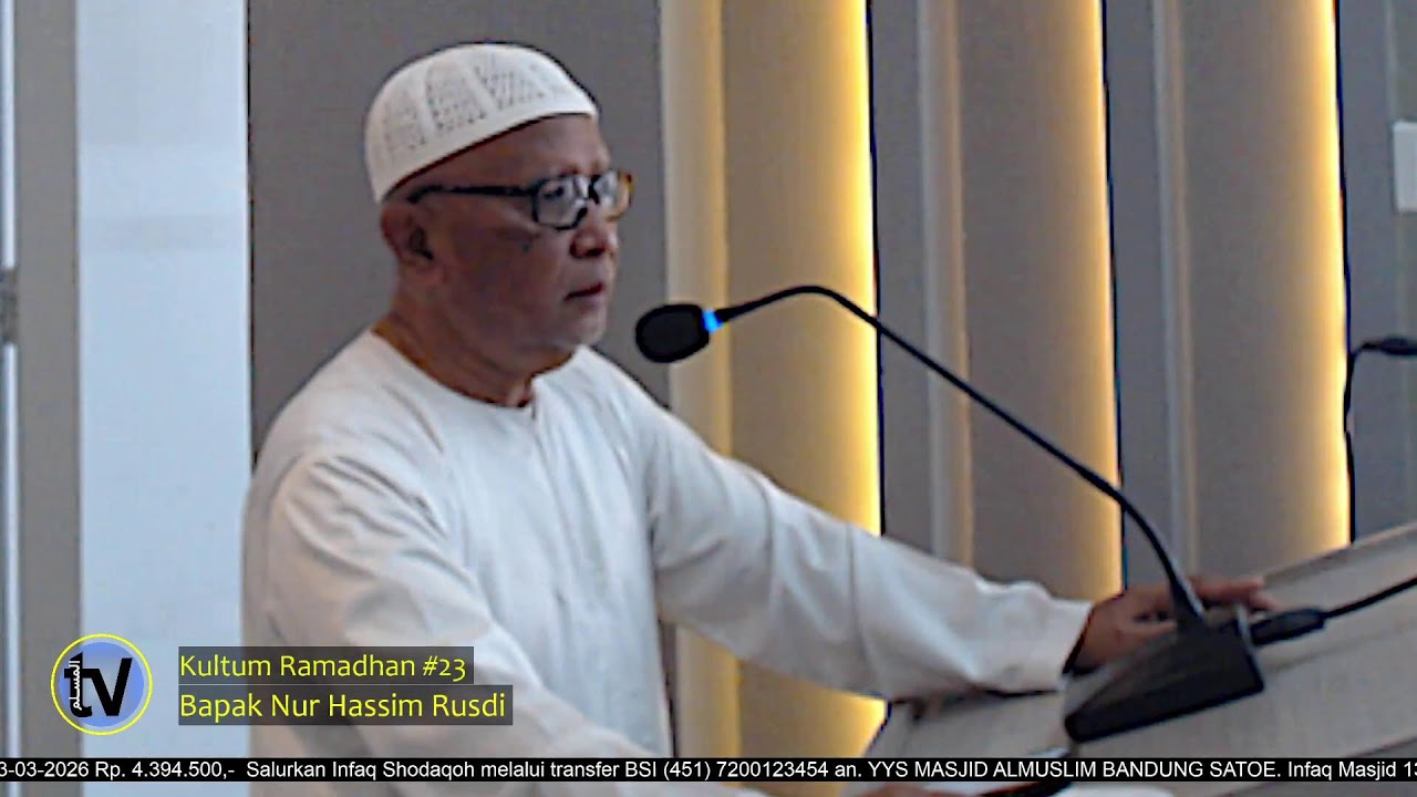 Kultum Ramadhan #23  |  Bapak Nur Hassim Rusdi