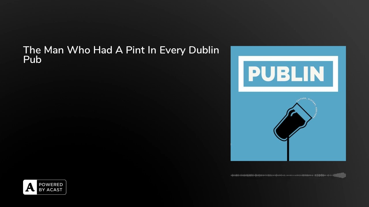 The Man Who Had A Pint In Every Dublin Pub