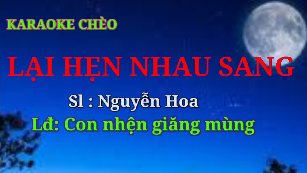 Karaoke Hát chèo : Lại hẹn nhau sang . Lđ: Con nhện giăng mùng . Sl : Nguyễn Hoa