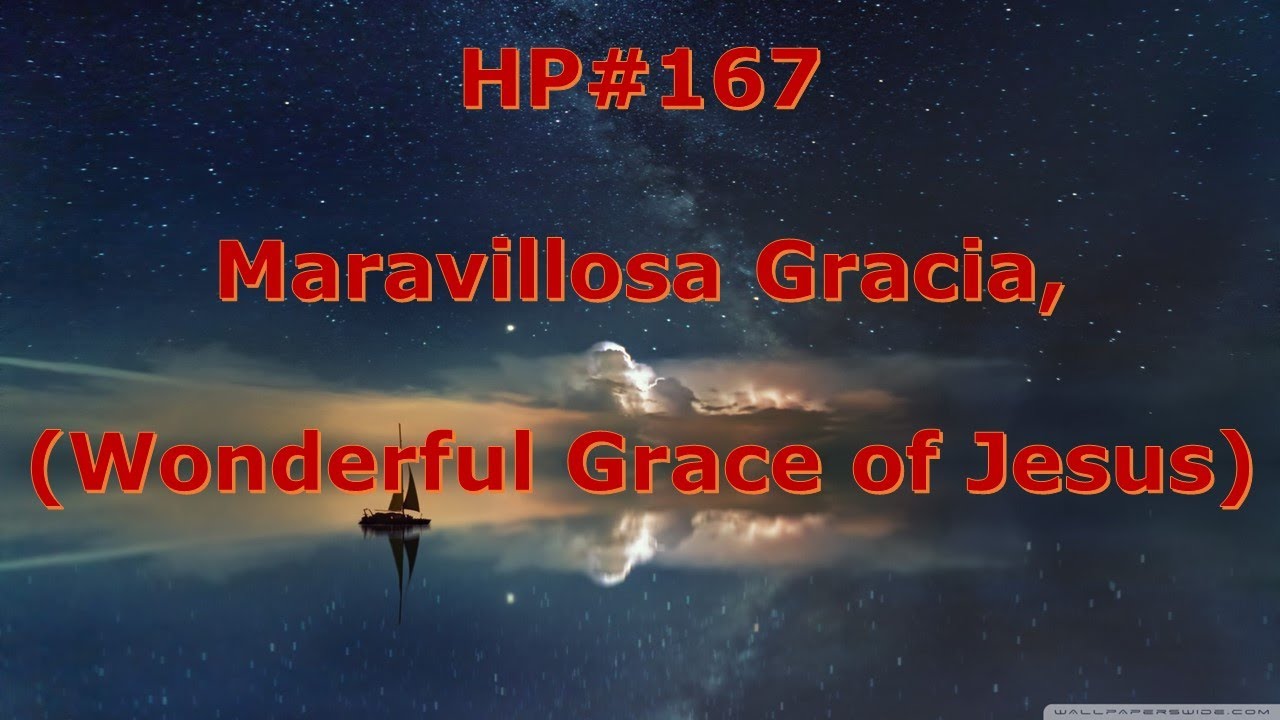 Maravillosa Gracia - Wonderful Grace Of Jesus