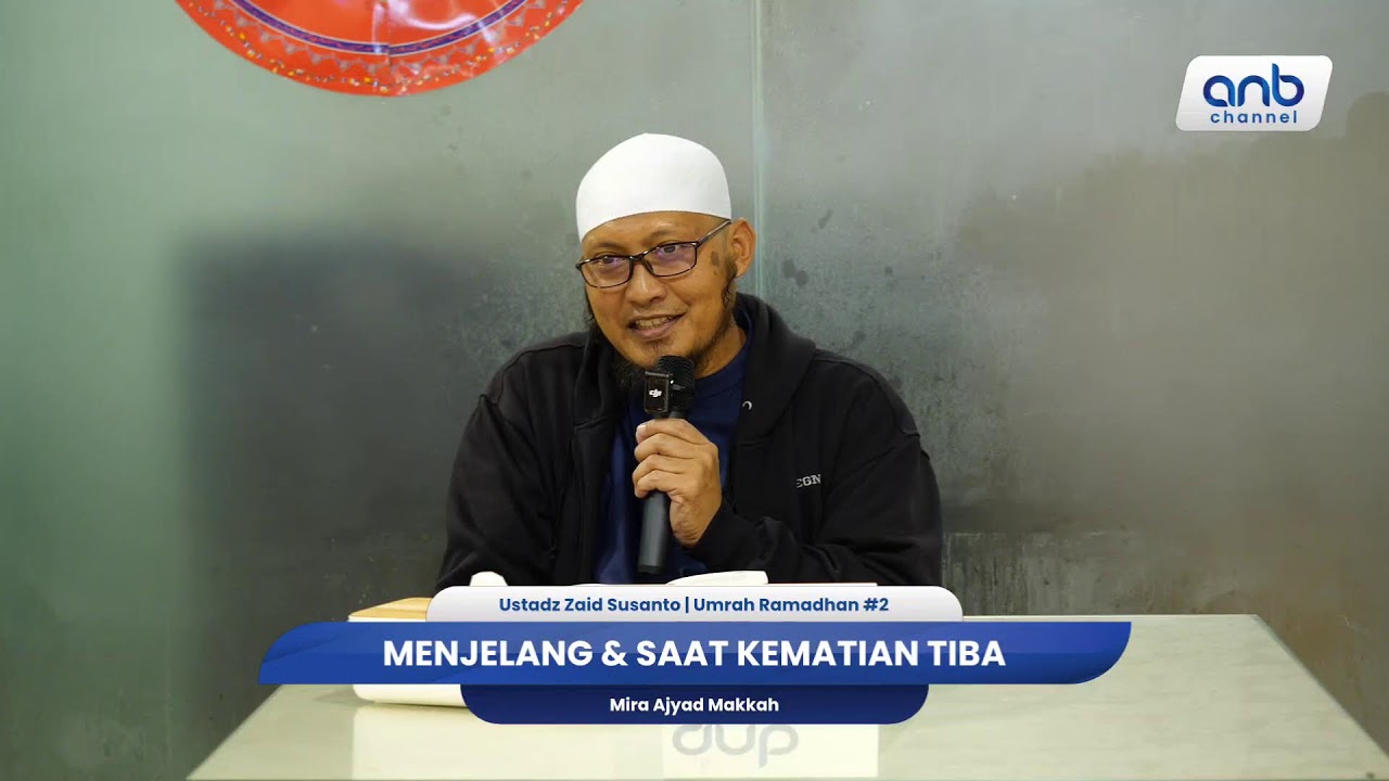 Menjelang & Saat Kematian Tiba | Ustadz Zaid Susanto
