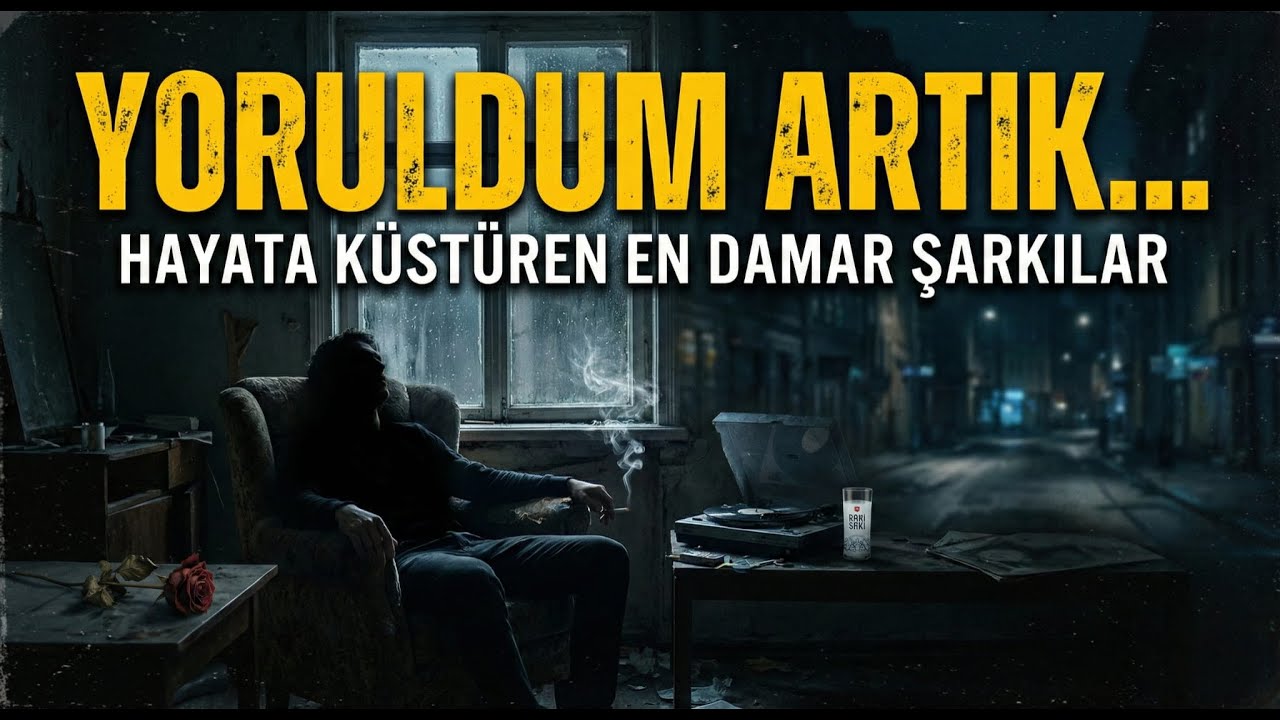 Yoruldum Artık... 🥀 Hayata Küstüren En Damar Şarkılar