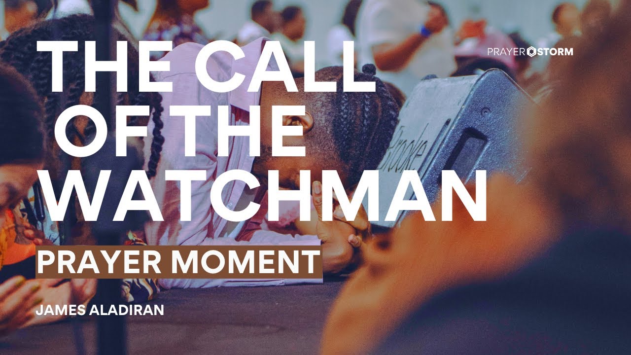 Watchmen Arise | Prayer Moment | James Aladiran