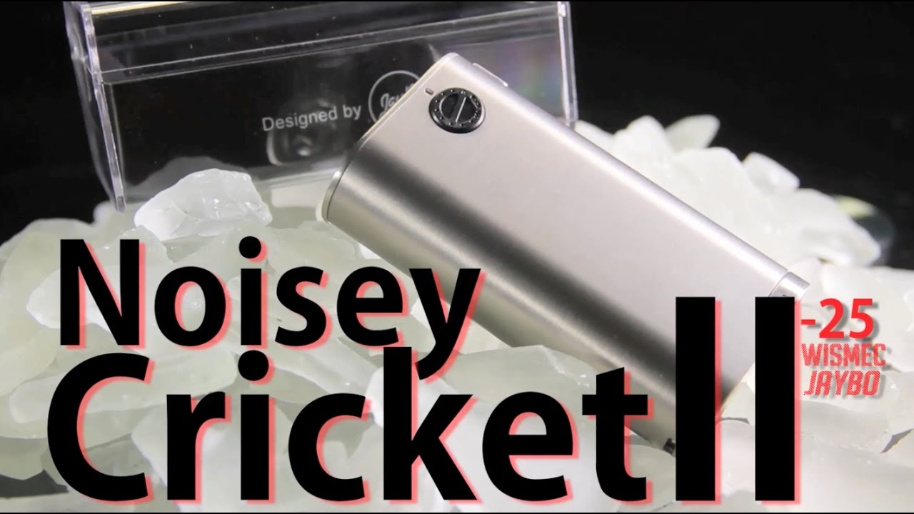 (New) Noisey Cricket II-25  by Wismec ~Unregulated Mod~