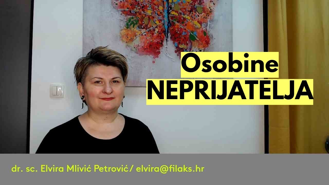 Osobine PRIJATELJA i NEPRIJATELJA / dr. sc. Elvira Mlivić Petrović (Filaks)