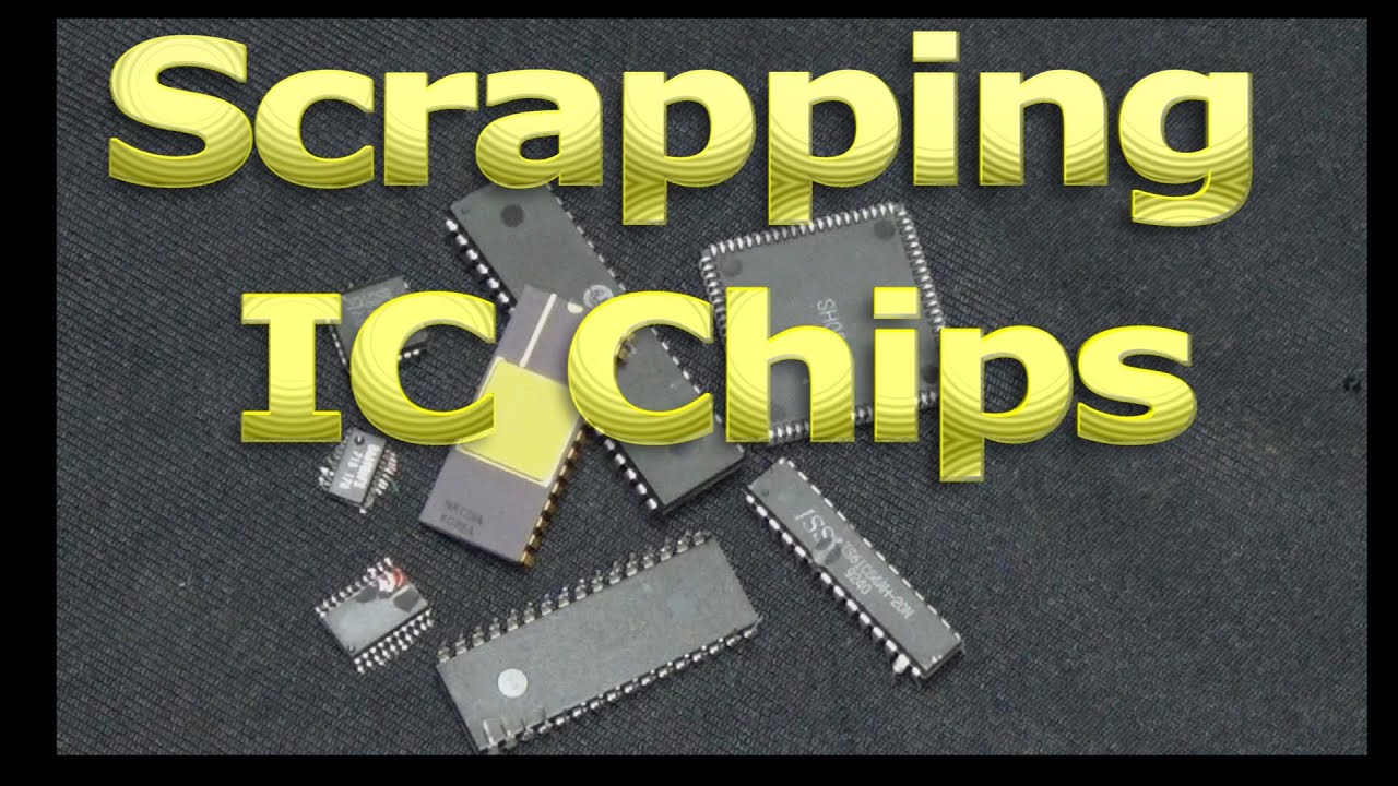 Scrapping IC Chips