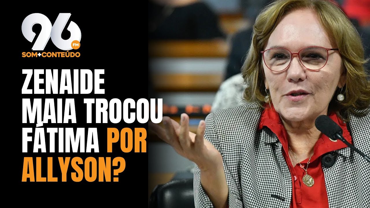 ZENAIDE SÓ PODE ESCOLHER UM: ALLYSON OU FÁTIMA BEZERRA