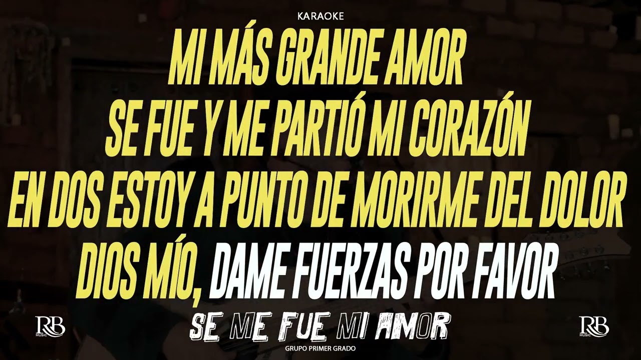 Grupo Primer Grado - Sé Me Fué Mi Amor (Karaoke)