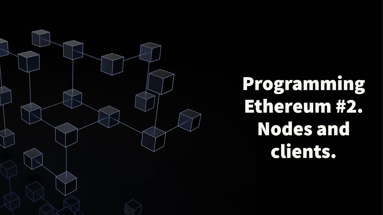 Programming Ethereum #2. Nodes and clients.