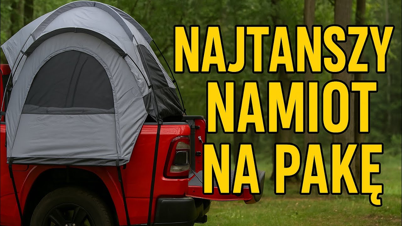 Najtańszy namiot na pakę pickupa &ndash; szaleństwo czy genialny pomysł?