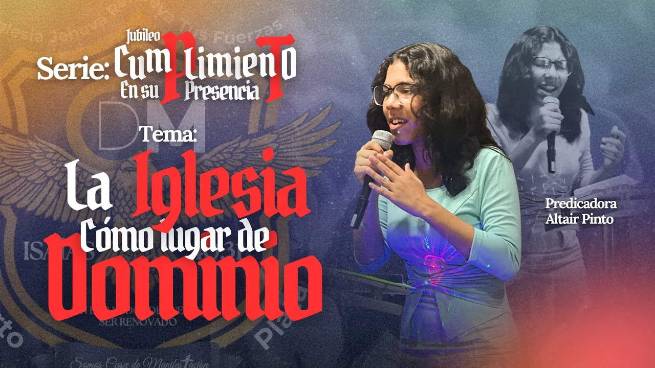 Altair Pinto - La Iglesia Como lugar de Dominio - Jubileo 3er Mensaje Febrero
