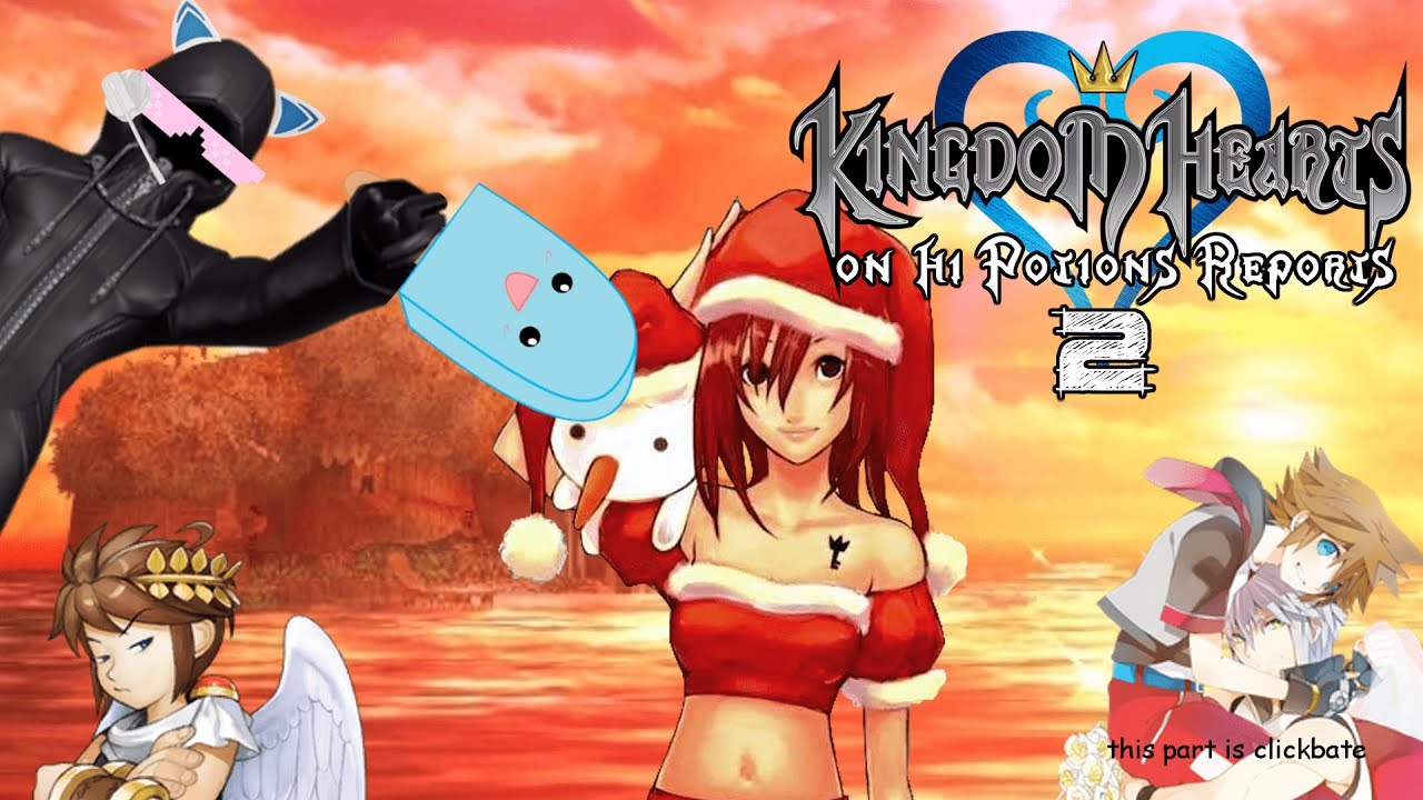 Kingdom hearts on Hi Potions Reports #2 (on crack)
