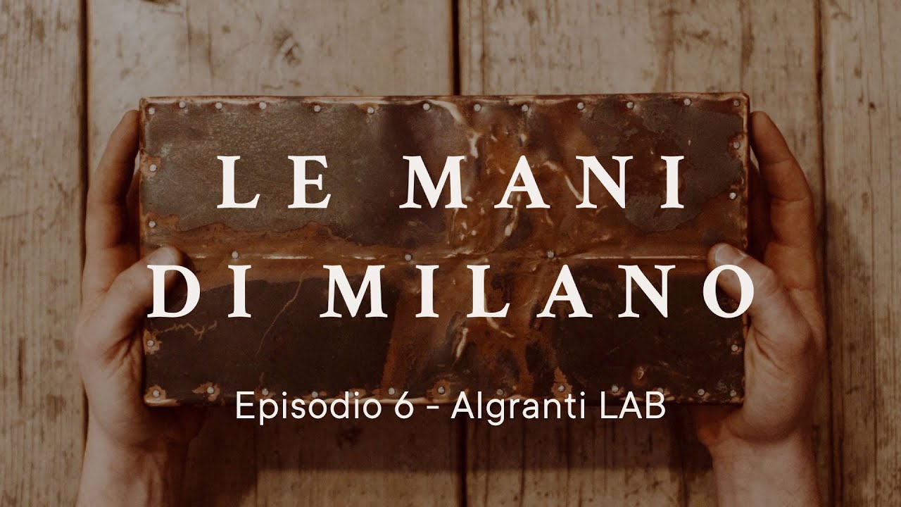 Le mani di Milano | Episodio 6 - Algranti LAB