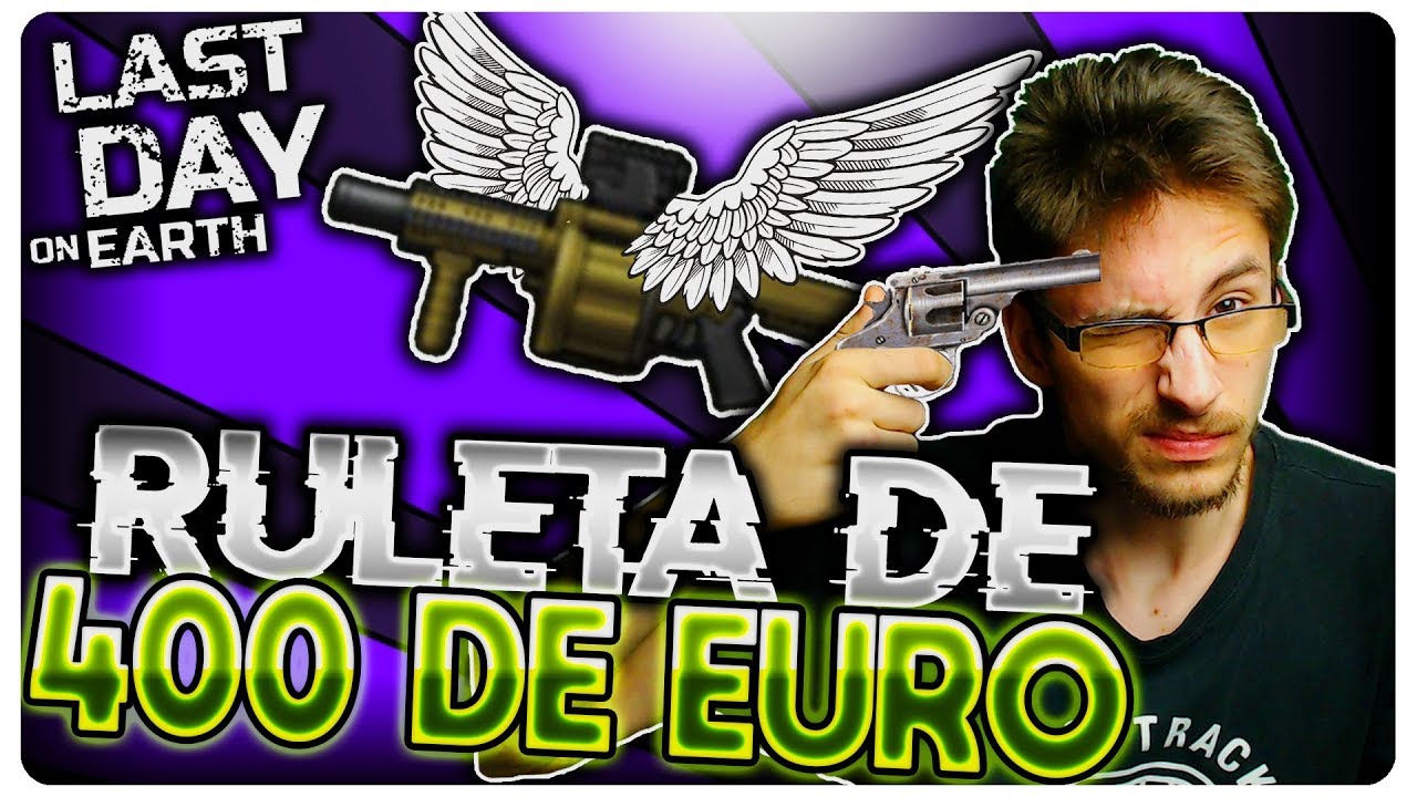 Ruleta de 400 DE EURO by Sorche | Last Day on Earth