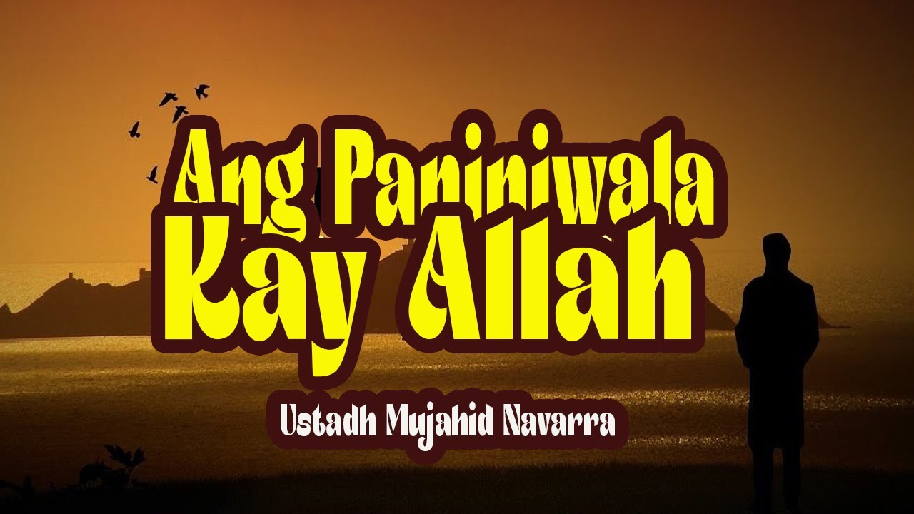 Ang Paniniwala Kay Allah |Ustadh Mujahid Navarra