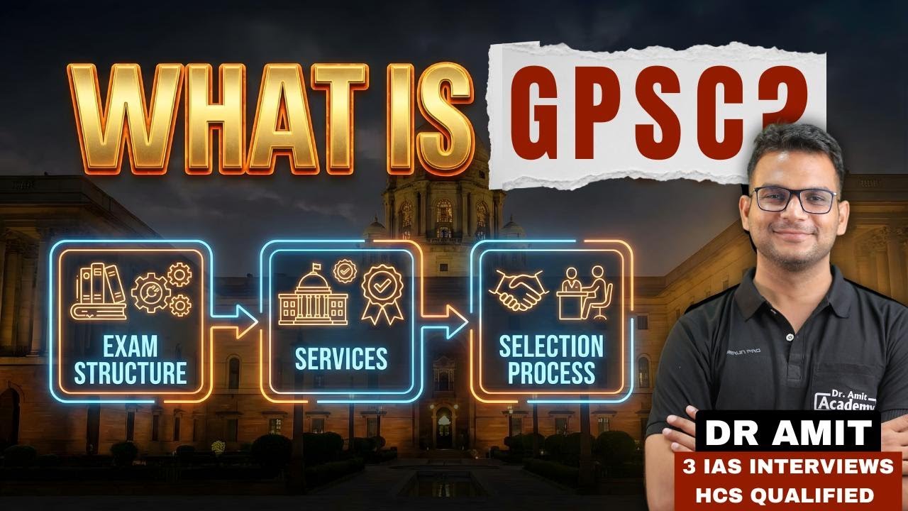 WHAT IS GPSC | EXAM STRUCTURE | SERVICES |  SELECTION PROCESS | DR AMIT ACADEMY GPSC