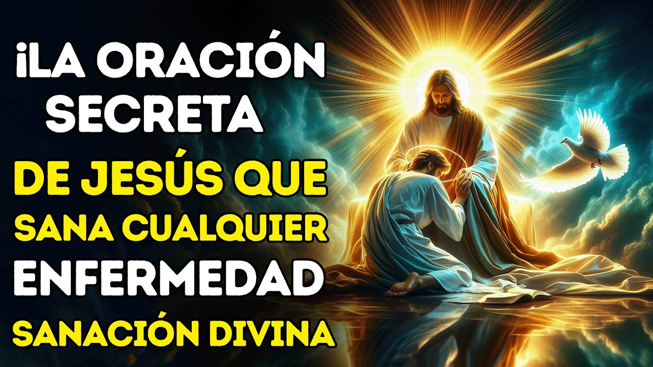 ¡LA ORACIÓN SECRETA DE JESÚS QUE SANA CUALQUIER ENFERMEDAD AL INSTANTE!