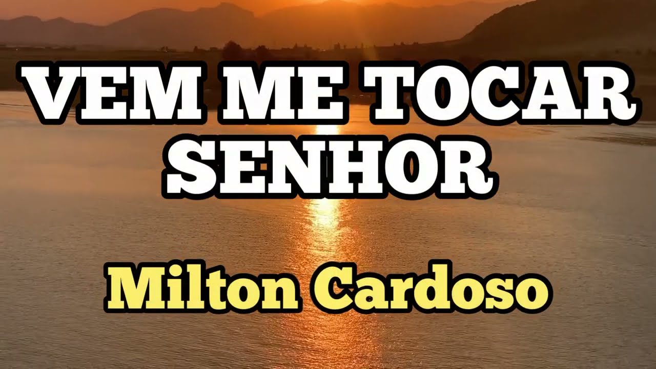 Milton Cardoso - Vem me tocar Senhor