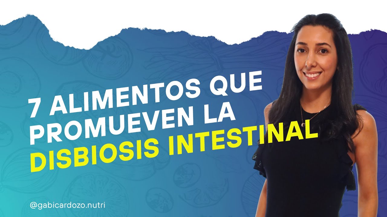 7 ALIMENTOS QUE PROMUEVEN LA DISBIOSIS INTESTINAL