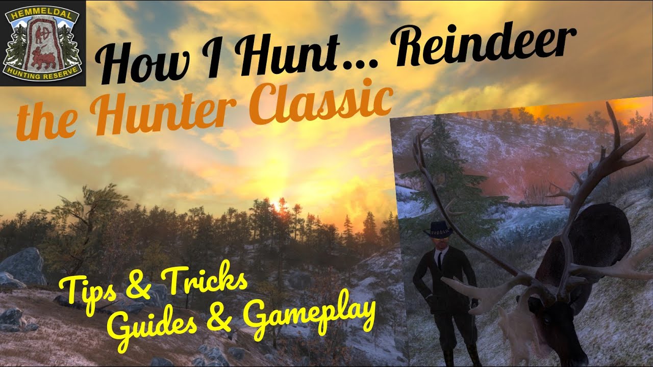 the Hunter Classic: How I Hunt... Reindeer [Tutorial] 2021