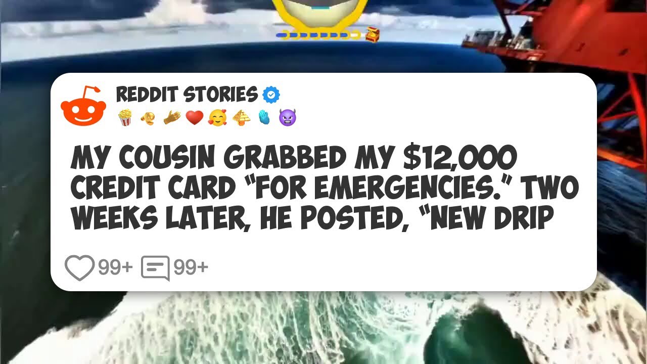 My Cousin Grabbed My $12,000 Credit Card “For Emergencies.” Two Weeks Later, He Posted #reddit